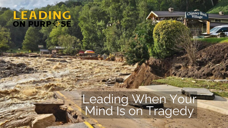Leading_When_Your_Mind_Is_on_Tragedy_Leading_On_Purpose_Newsletter-2 On Purpose Adventures Blog