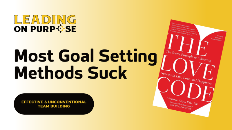 Most_Goal_Setting_Methods_Suck_Leading_On_Purpose_Newsletter-14057cb8 image Most_Goal_Setting_Methods_Suck_Leading_On_Purpose_Newsletter-14057cb8 Newsletters