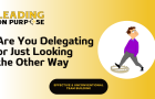 The%20Danger%20of%20Delegating%20to%20Avoid%20-%20Leading%20On%20Purpose%20Newsletter%20resized-1545ea5c WHY YOUR TITLE IS A TRAP