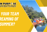 why-your-summer-team-building-needs-an-upgrade%201-260e9c6d image why-your-summer-team-building-needs-an-upgrade%201-260e9c6d On Purpose Adventures Blog