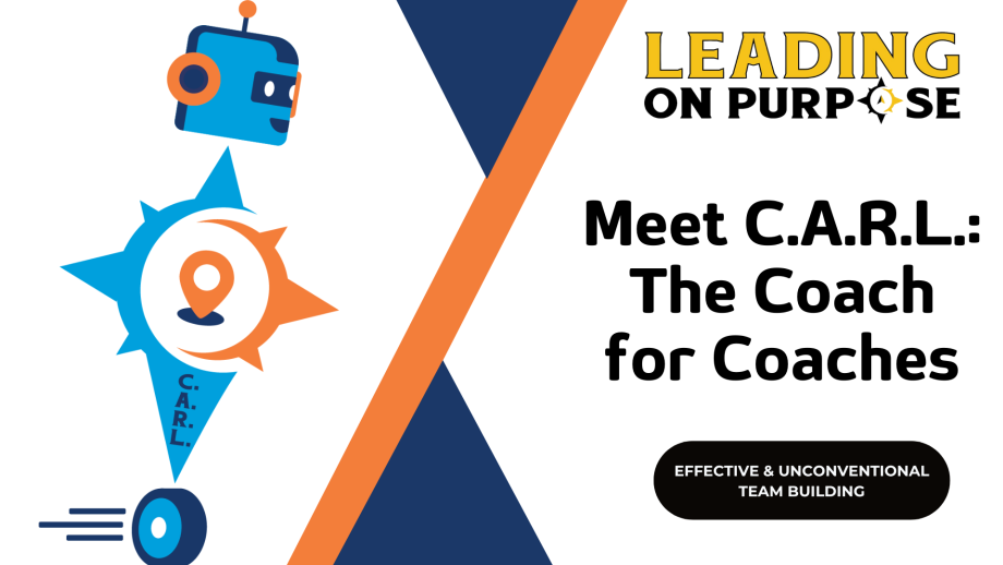 Meet_CARL_The_Coach_for_Coaches_Leading_On_Purpose_Newsletter-3b635abd The Coach for Coaches