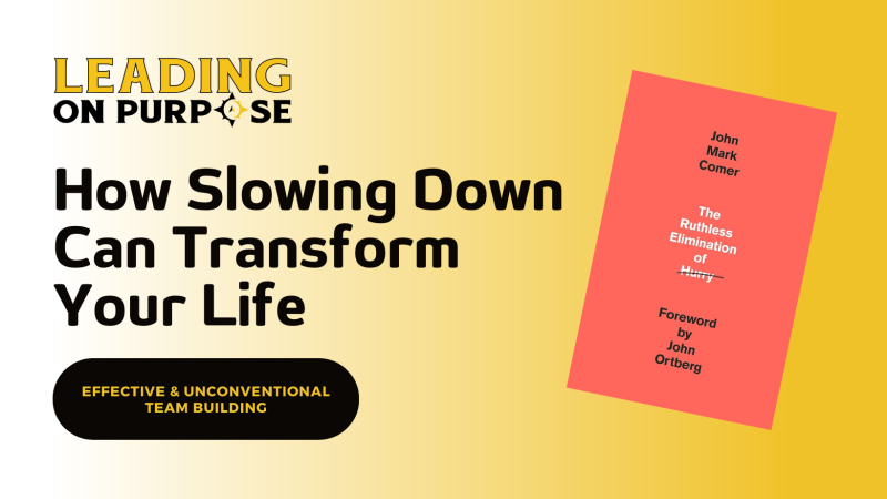 How_Slowing_Down_Can_Transform_Your_Life_Leading_On_Purpose-7c801a9f image How_Slowing_Down_Can_Transform_Your_Life_Leading_On_Purpose-7c801a9f Newsletters