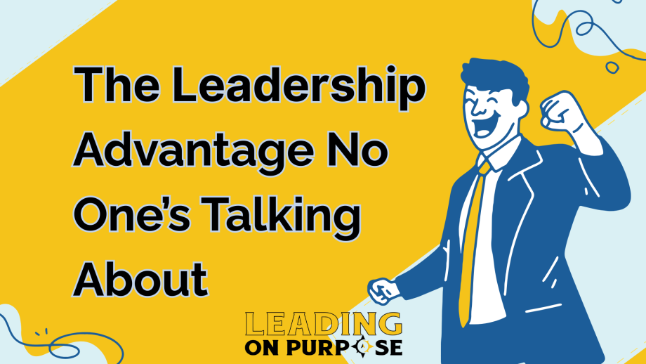 The_Leadership_Advantage_No_Ones_Talking_About_Leading_On_Purpose_Newsletter-9d3d7ec3 image The_Leadership_Advantage_No_Ones_Talking_About_Leading_On_Purpose_Newsletter-9d3d7ec3 The Leadership Advantage No One's Talking About