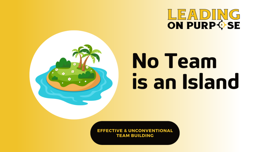 Are%20Your%20Best%20Teams%20Becoming%20Islands%20Leading%20On%20Purpose-c8aee648 Are Your Best Teams Becoming Islands?